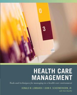 Solution Manual for Wiley Pathways Healthcare Management: Tools and Techniques for Managing in a Health Care Environment 1st Edition Lombardi