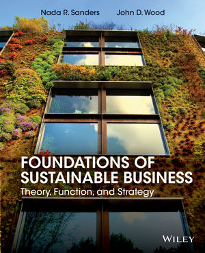 Test Bank for Foundations of Sustainable Business: Theory Function and Strategy 1st Edition Sanders