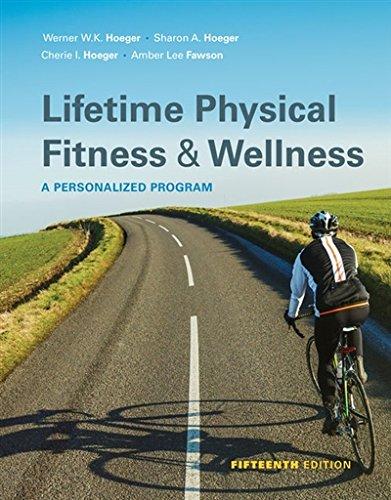 Solution Manual for Lifetime of Physical Fitness and Wellness 5th Edition Hoeger