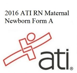 ATI RN Proctored Maternal Newborn Form A 2016
