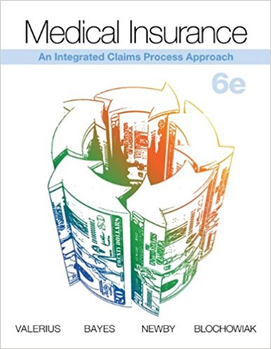 Test Bank for Medical Insurance An Integrated Claims Process Approach 6th Edition Valerius