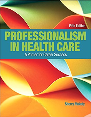 Test Bank for Professionalism in Health Care 5th Edition Makley