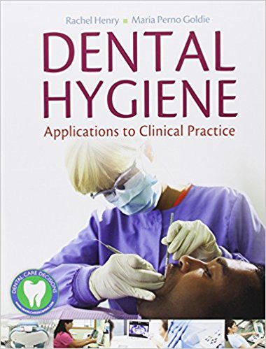 Test Bank for Dental Hygiene: Applications to Clinical Practice 1st Edition Kearney Henry
