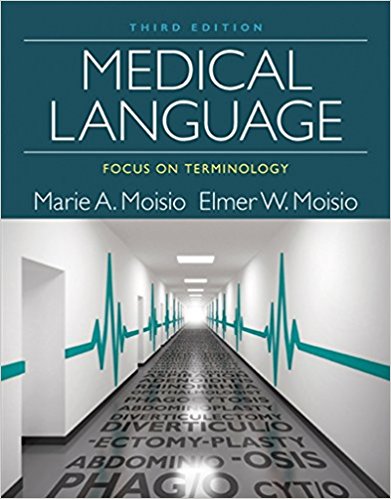Test Bank for Medical Language Focus on Terminology 3rd Edition Moisio