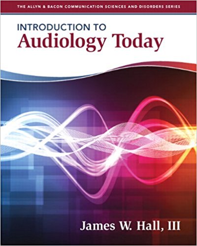 Test Bank for Introduction to Audiology Today 1st Edition Hall