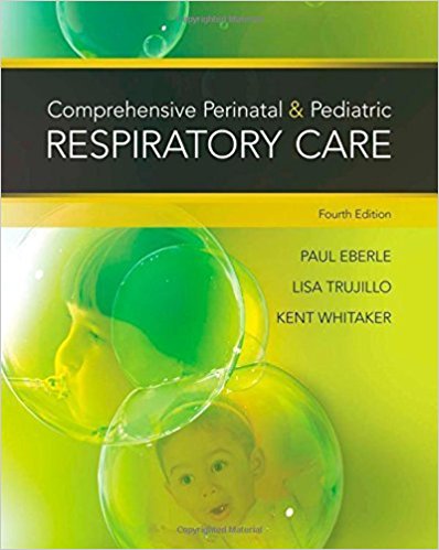 Test Bank for Comprehensive Perinatal and Pediatric Respiratory Care 4th Edition Whitaker