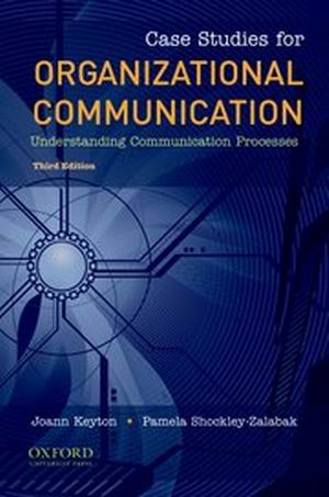 Solution Manual for Case Studies for Organizational Communication Understanding Communication Processes 3rd Edition Keyton and Shockley-Zalabak