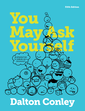 Test Bank for You May Ask Yourself: An Introduction to Thinking like a Sociologist 5th Edition Conley
