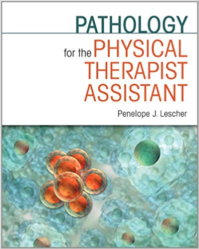 Test Bank for Pathology for the Physical Therapist Assistant 1st Edition Lescher