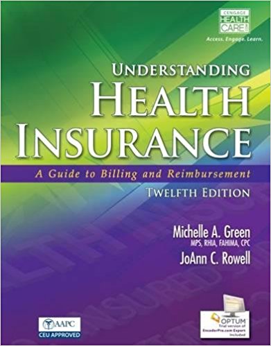 Test Bank for Understanding Health Insurance: A Guide to Billing and Reimbursement 12th Edition Green