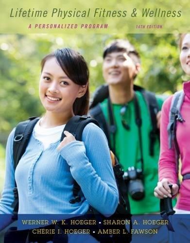 Solution Manual for Lifetime Physical Fitness and Wellness 4th Edition Hoeger