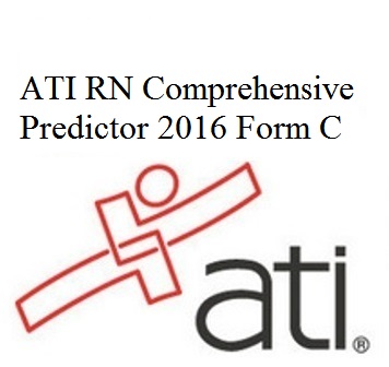 ATI RN Proctored Comprehensive Predictor 2016 Form C ATI RN Proctored Comprehensive Predictor 2016 Form C