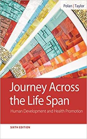 Test Bank for Journey Across the Life Span: Human Development and Health Promotion 6th Edition Polan
