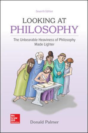 Test Bank for Looking At Philosophy: The Unbearable Heaviness of Philosophy Made Lighter 7th Edition Palmer