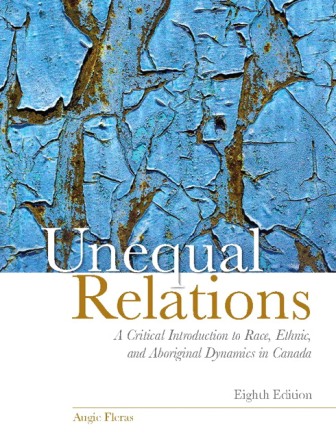 Test Bank for Unequal Relations: A Critical Introduction to Race Ethnic and Aboriginal Dynamics in Canada 8th Edition Fleras
