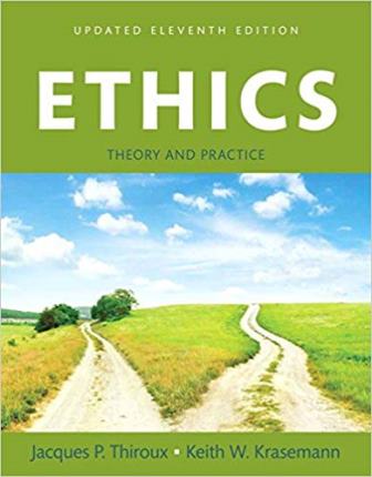 Test Bank for Ethics Theory and Practice Updated Edition 11th Edition Thiroux