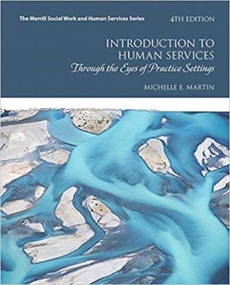 Test Bank for Introduction to Human Services: Through the Eyes of Practice Settings 4th Edition Martin