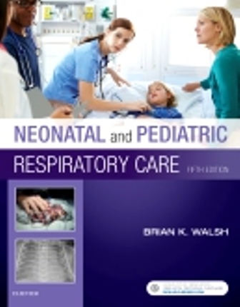 Test Bank for Neonatal and Pediatric Respiratory Care 5th Edition Walsh