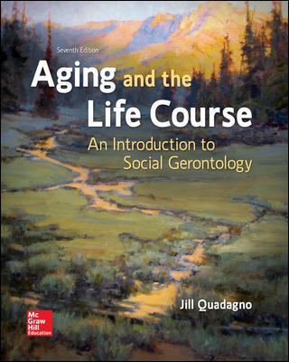 Test Bank for Aging and the Life Course: An Introduction to Social Gerontology 7th Edition Quadagno
