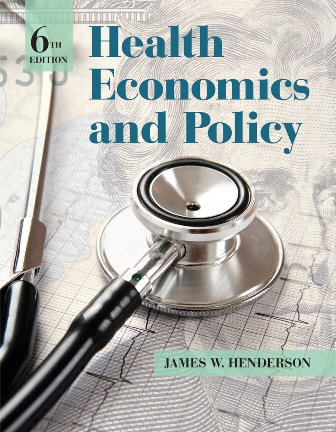 Test Bank for Health Economics and Policy 6th Edition Henderson