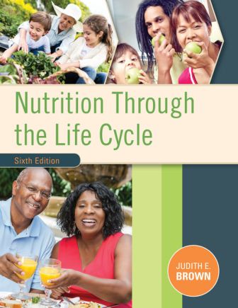 Test Bank for Nutrition Through the Life Cycle 6th Edition Brown