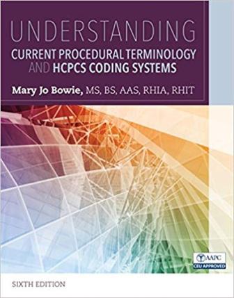 Test Bank for Understanding Current Procedural Terminology and HCPCS Coding Systems 6th Edition Bowie