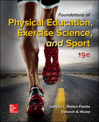 Solution Manual for Foundations of Physical Education Exercise Science and Sport 19th Edition Walton-Fisette