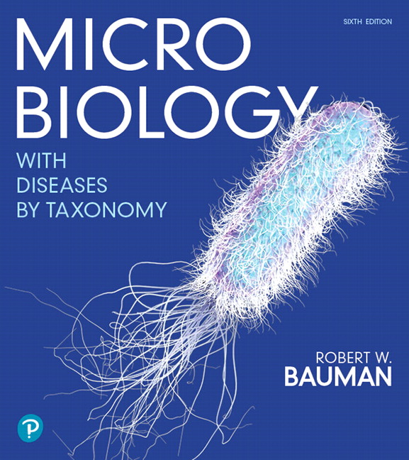 Solution Manual for Microbiology with Diseases by Taxonomy Plus Mastering Microbiology with Pearson eText 6th Edition Bauman