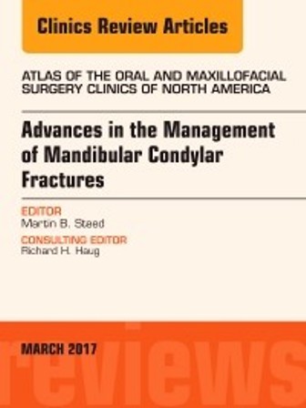 Test Bank for Advances in the Management of Mandibular Condylar Fractures An Issue of Atlas of the Oral & Maxillofacial Surgery Clinics 1st Edition Steed