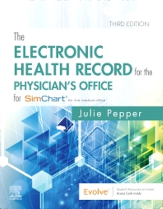 Test Bank for The Electronic Health Record for the Physician’s Office For Simchart for the Medical Office 3rd Edition Pepper