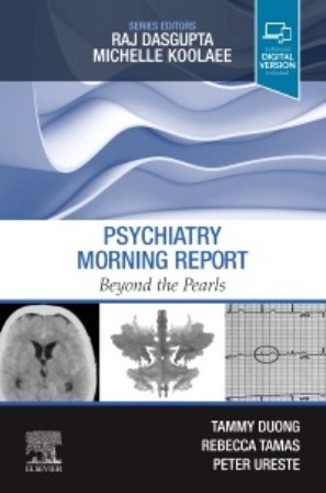 Test Bank for Psychiatry Morning Report Beyond the Pearls 1st Edition Duong