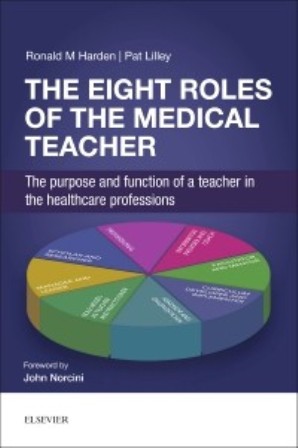 Test Bank for The Eight Roles of the Medical Teacher The purpose and function of a teacher in the healthcare professions 1st Edition Harden