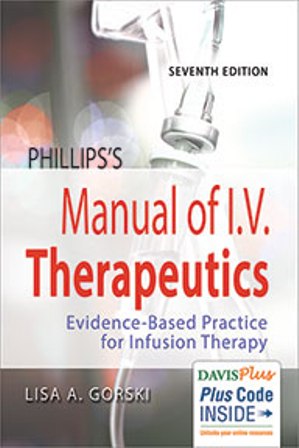 Test Bank for Phillips’s Manual of I.V. Therapeutics: Evidence-Based Practice for Infusion Therapy 7th Edition Gorski