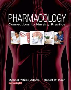 Test Bank for Pharmacology: Connections to Nursing Practice 1st Edition Adams