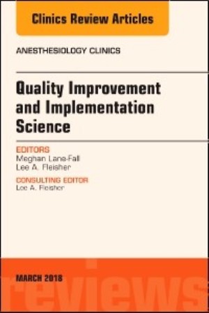 Test Bank for Quality Improvement and Implementation Science An Issue of Anesthesiology Clinics 1st Edition Lane-Fall