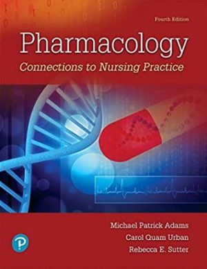 Test Bank for Pharmacology Connections to Nursing Practice 4th Edition Adams