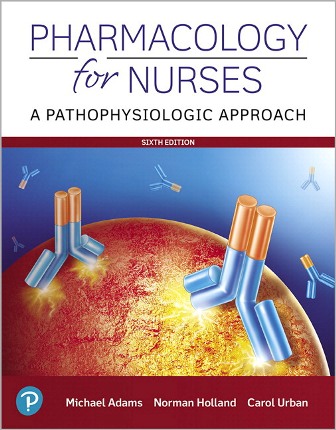Test Bank for Pharmacology for Nurses A Pathophysiologic Approach Plus MyLab Nusing with Pearson eText -- Access Card Package 6th Edition Adams