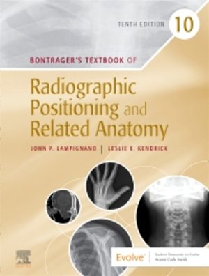 Bontrager's Textbook of Radiographic Positioning and Related Anatomy 10th Edition Lampignano