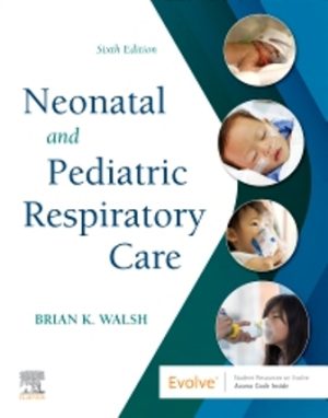 Neonatal and Pediatric Respiratory Care 6th Edition Walsh